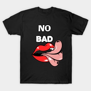 no bad T-Shirt